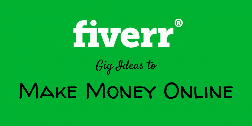 Top 4 Fiverr Gig Ideas To Make Your First 1 Online Quickly 2019 - 